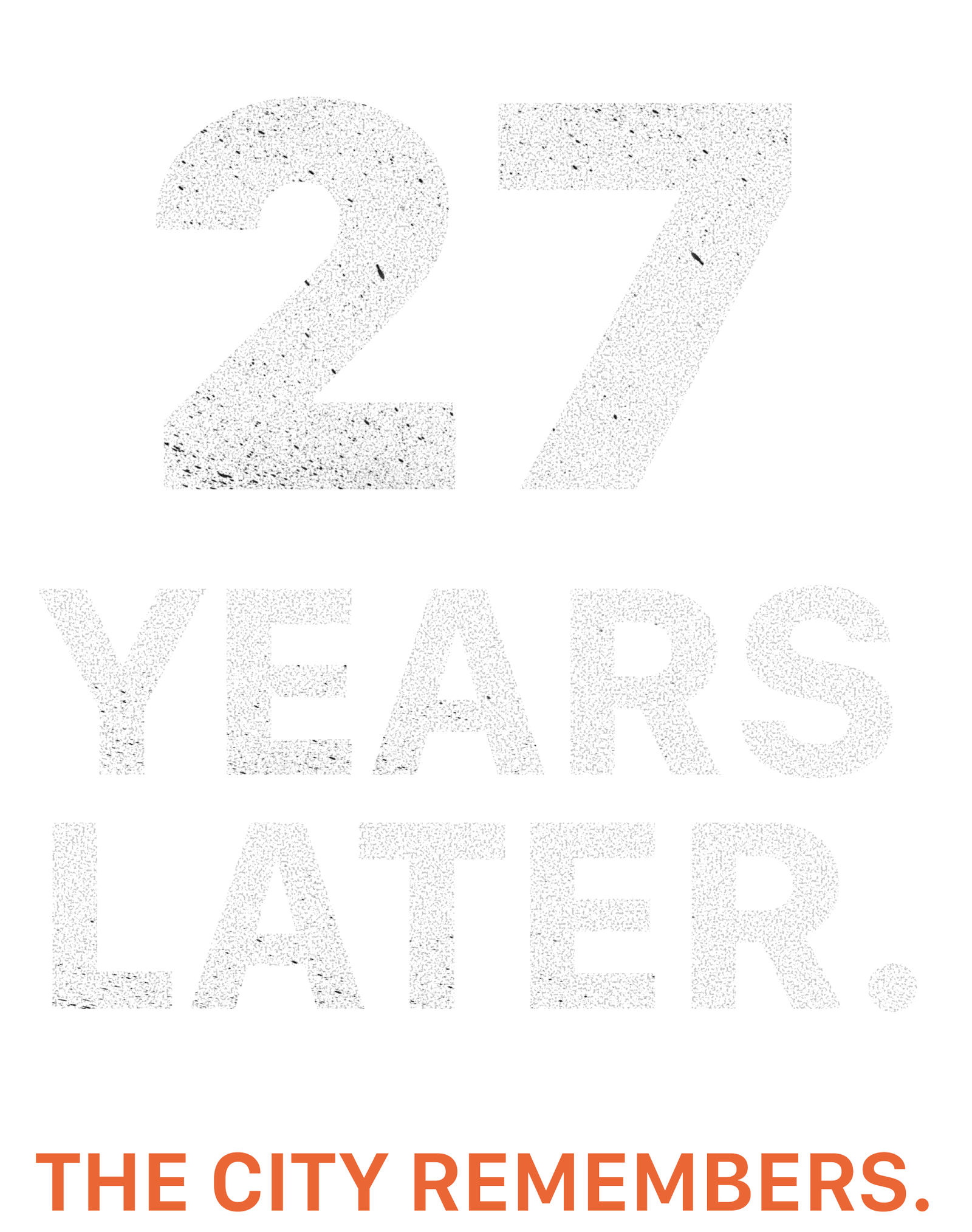 27 Years Later. The City Remembers.